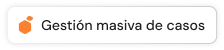 Gestión masiva de casos